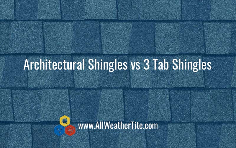 Architectural Shingles vs 3 Tab Shingles - Comparison
